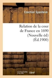 Relation de la cour de France en 1690 (Nouvelle éd) (Éd.1900)