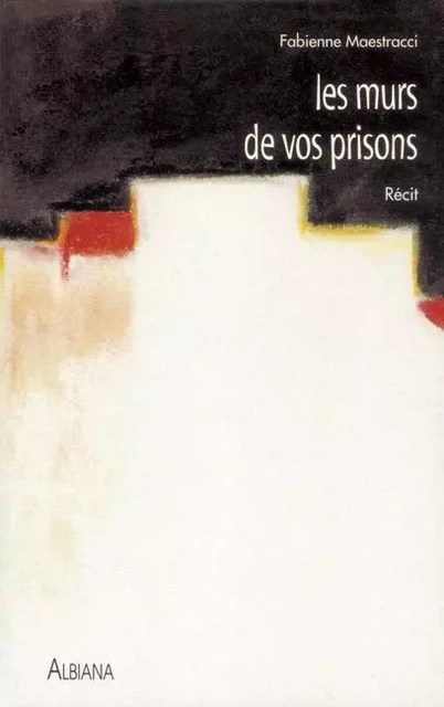 Les murs de vos prisons - F. Maestracci - ALBIANA