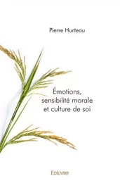 émotions, sensibilité morale et culture de soi