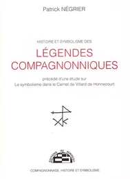 Histoire et Symbolisme des légendes compagnonniques