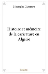 Histoire et mémoire de la caricature en algérie