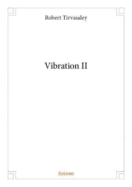 Vibration ii - Robert Tirvaudey - EDILIVRE