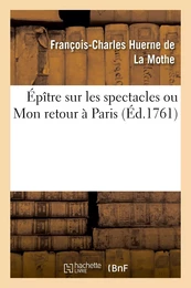 Épître sur les spectacles ou Mon retour à Paris