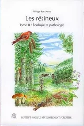 LES RÉSINEUX - TOME 2 : ÉCOLOGIE ET PATHOLOGIE