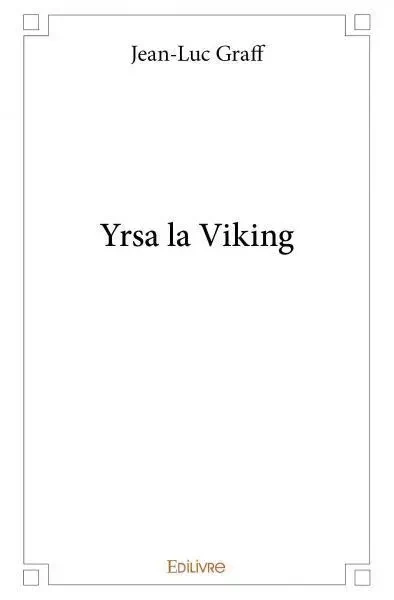 Yrsa la viking - Jean-Luc Graff - Edilivre