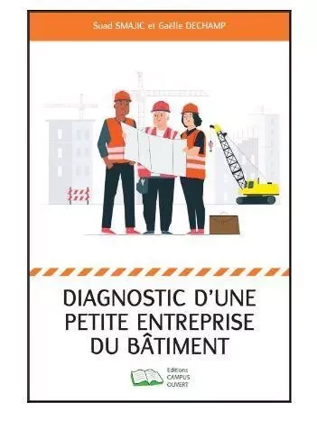 Diagnostic d'une petite entreprise du bâtiment - Suad Smajic, Gaëlle Dechamp - Editions Campus Ouvert