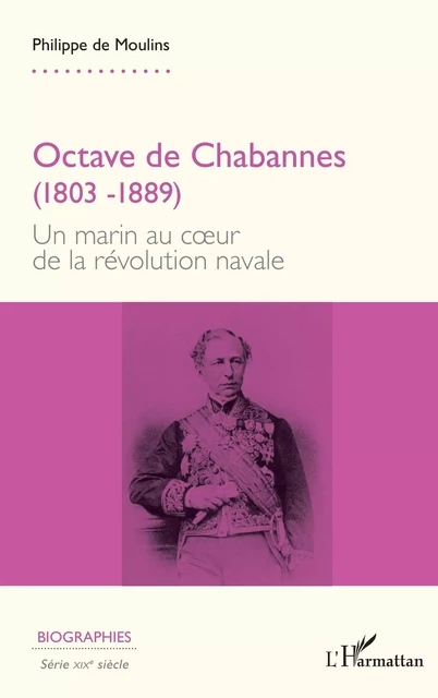 Octave de Chabannes (1803 -1889) - Philippe de Moulins - Editions L'Harmattan