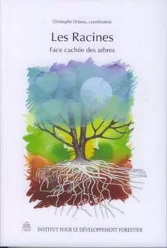 Les racines face cachée des arbres - Christophe Drenou - IDF