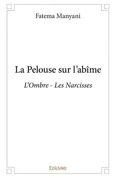 La pelouse sur l'abîme - Fatema Manyani - Edilivre