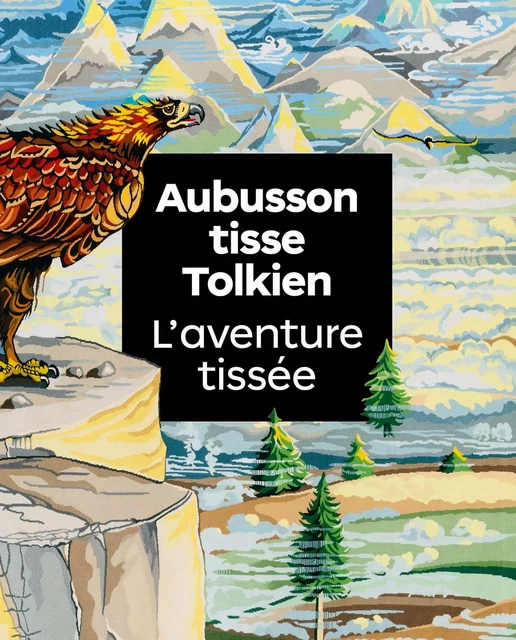 Aubusson tisse Tolkien. L'aventure tissée -  Collectif - LIENART