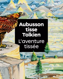 Aubusson tisse Tolkien. L'aventure tissée