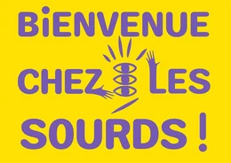 Bienvenue chez les Sourds