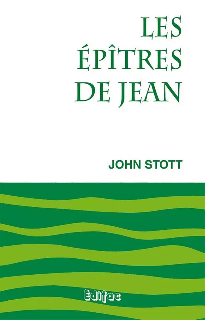 Les épîtres de Jean. Commentaire biblique CEB - John STOTT - EDIFAC