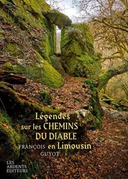 LEGENDES SUR LES CHEMINS DU DIABLE EN LIMOUSIN