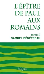 L’épître de Paul aux Romains. Tome 2. Commentaire biblique CEB