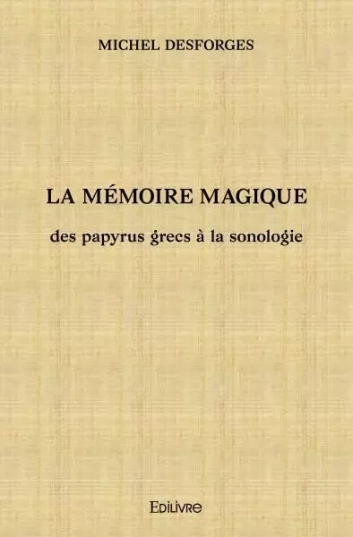 La mémoire magique - Michel Desforges - EDILIVRE