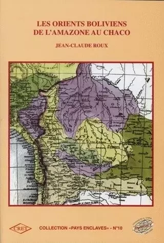 Les orients boliviens - de l'Amazone au Chaco - JEAN-CLAUDE ROUX - PU BORDEAUX