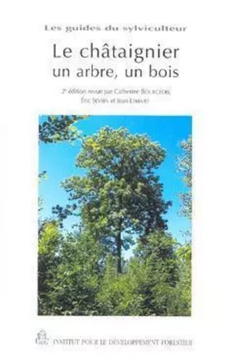 Le châtaignier un arbre, un bois - Catherine Bourgeois - IDF