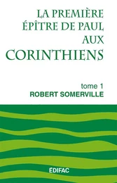 La première épître de Paul aux Corinthiens. Tome 1. Commentaire biblique CEB