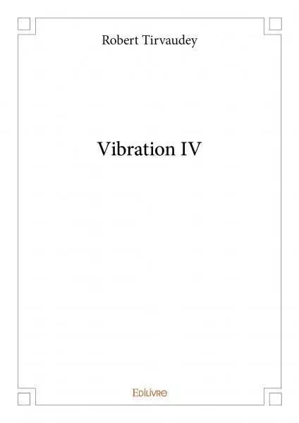 Vibration iv - Robert Tirvaudey - EDILIVRE