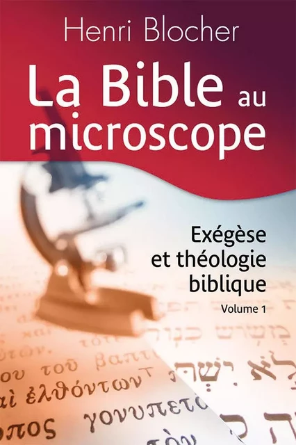 La Bible au microscope. Volume 1 - Henri BLOCHER - EDIFAC