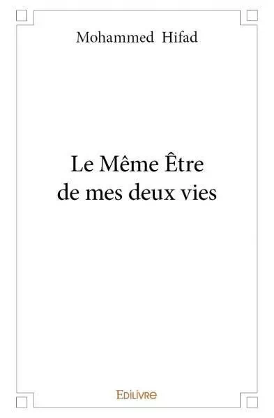 Le même être de mes deux vies - Mohammed Hifad - EDILIVRE