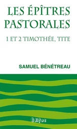 Les épîtres pastorales. 1 et 2 Timothée, Tite. Commentaire biblique CEB