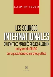 Les sources internationales du droit des marchés publics algérien - Loi type de la CNUDCI sur la passation des marchés publics