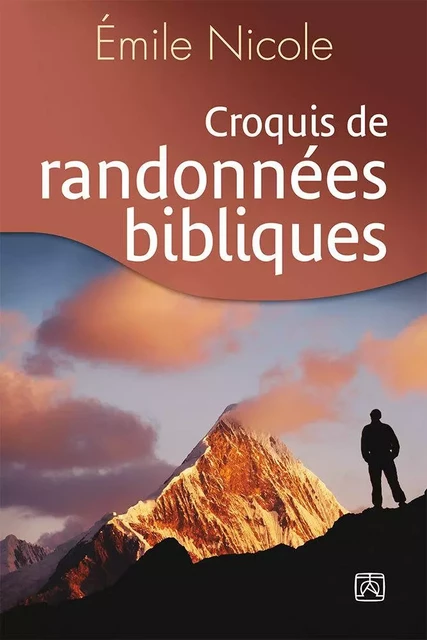 Croquis de randonnées bibliques - Emile NICOLE - EDIFAC