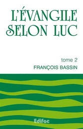 L’évangile selon Luc. Tome 2. Commentaire biblique CEB