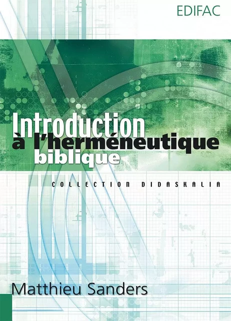 Introduction à l’herméneutique biblique - Matthieu Sanders - EDIFAC