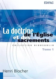 La doctrine de l’Église et des sacrements. Tome 1