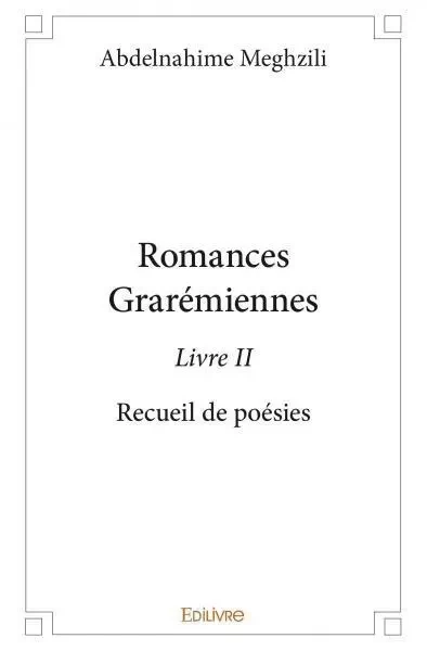 Romances grarémiennes – livre ii - Abdelnahime Meghzili - Edilivre