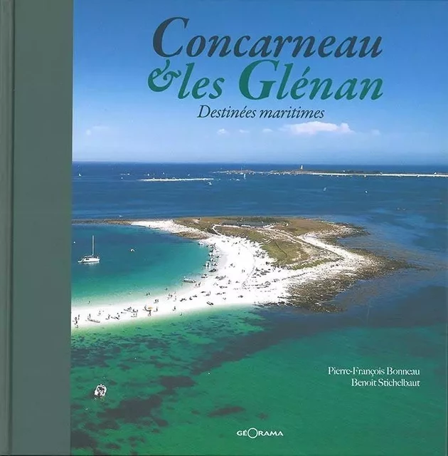 Concarneau & les Glénan - destinées maritimes - Pierre-François Bonneau - GEORAMA