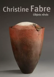 Christine Fabre. Objets rêvés