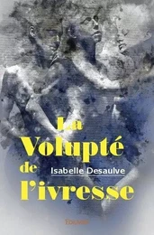 La volupté de l'ivresse