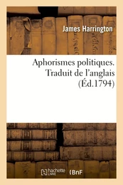 Aphorismes politiques. Traduit de l'anglais