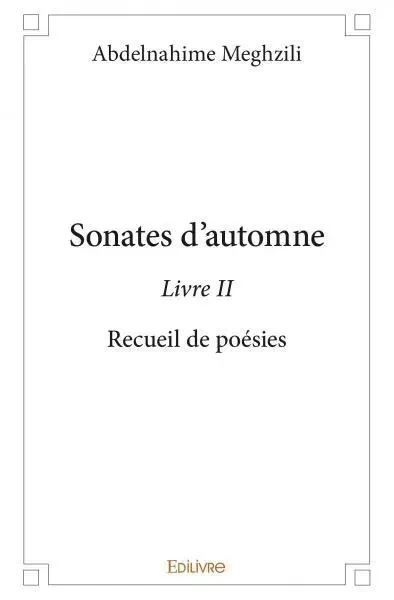 Sonates d’automne - livre ii - Abdelnahime Meghzili - Edilivre