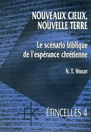 NOUVEAUX CIEUX, NOUVELLE TERRE. LE SCENARIO BIBLIQUE DE L'ESPERANCE CHRETIENNE