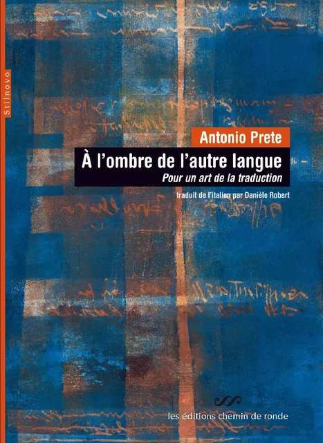 À l'ombre de l'autre langue - pour un art de la traduction - Antonio Prete - CHEMIN DE RONDE