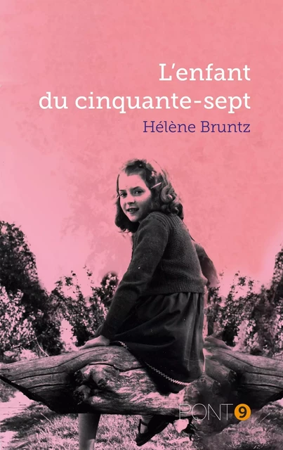 L'enfant du cinquante-sept - Hélène Bruntz - AU PONT 9