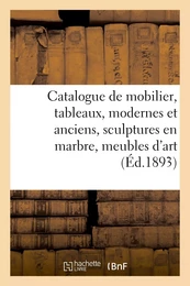 Catalogue d'un riche mobilier, tableaux, modernes et anciens, sculptures en marbre, meubles d'art