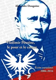 Vladimir Poutine, le pour et le contre