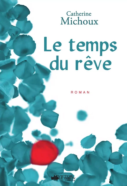 TEMPS DU REVE (LE) -  CATHERINE MICHOUX - VICTOR LE BRUN