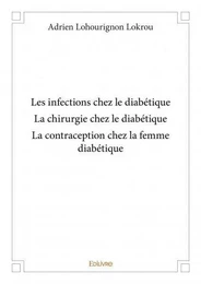 Les infections chez le diabétique la chirurgie chez le diabétique la contraception chez la femme diabétique