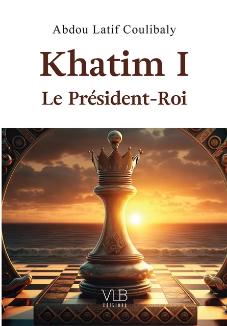 Khatim 1er - Le PrEsident-Roi -  ABDOU LATIF COULIBAL - VICTOR LE BRUN