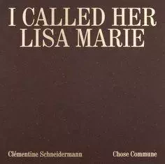 I called her Lisa Marie -  - CHOSE COMMUNE