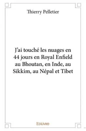 J'ai touché les nuages en 44 jours en royal enfield au bhoutan, en inde, au sikkim, au népal et tibet