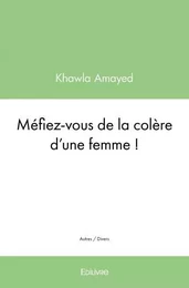 Méfiez vous de la colère d'une femme !