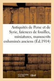 Antiquités de Perse et de Syrie, faïences de fouilles, miniatures, manuscrits enluminés anciens